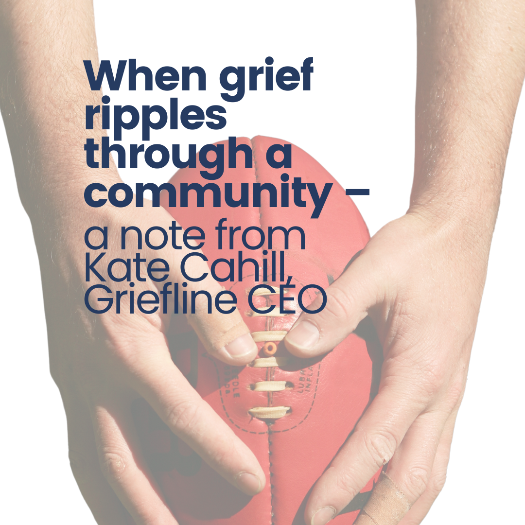 When Grief Ripples Through A Community - A Note From Kate Cahill ...