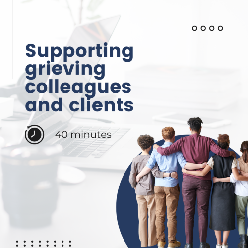 GIW_webinar #3 tile Visual promoting a session titled 'Supporting Grieving Colleagues and Clients,' featuring a diverse group of individuals standing together with arms linked, symbolizing unity and support. Includes a clock icon for a 40-minute duration.